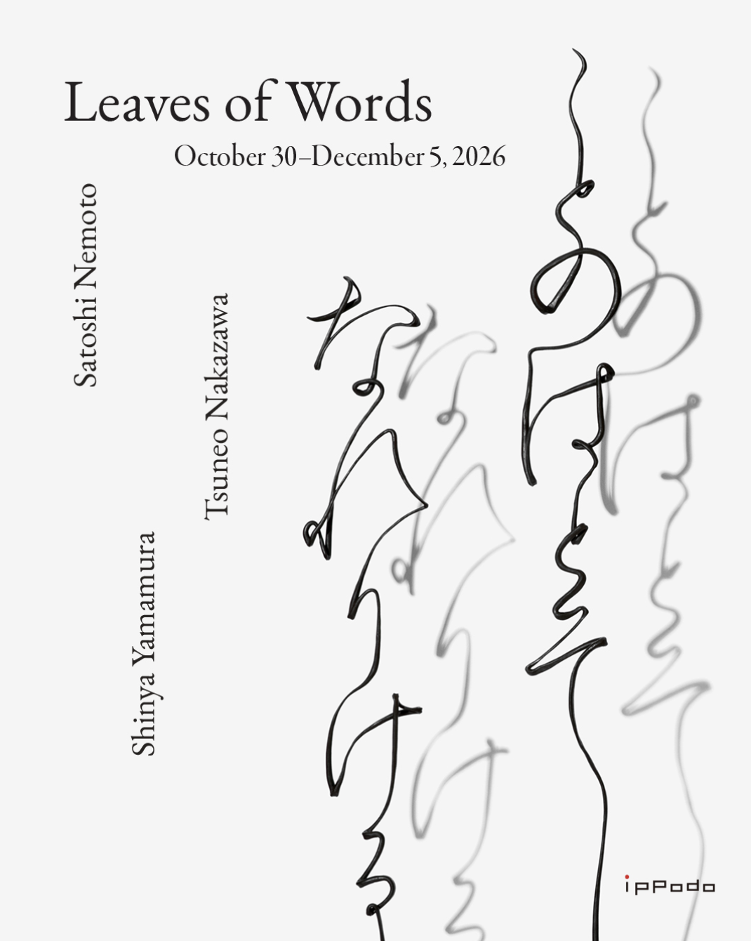 Ippodo Gallery Opens Leaves of Words: Satoshi Nemoto, Tsuneo Nakazawa, Shinya Yamamura